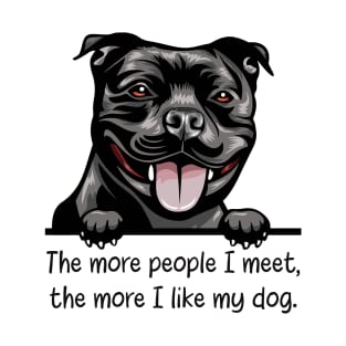 The more people I meet, the more I like my dog. T-Shirt