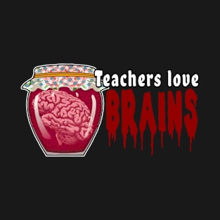 Teachers love brains T-Shirt