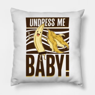 Undress me baby - Banana Pillow