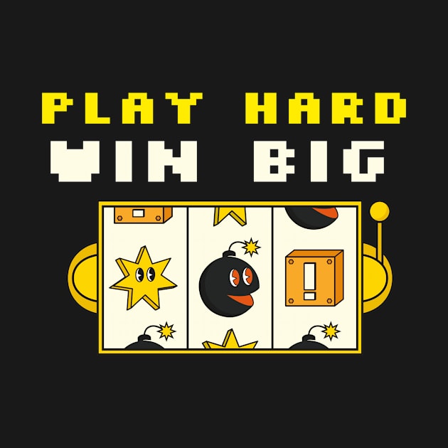 Play Hard Win Big by PrintCortes