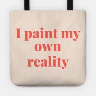 I paint my own reality Tote