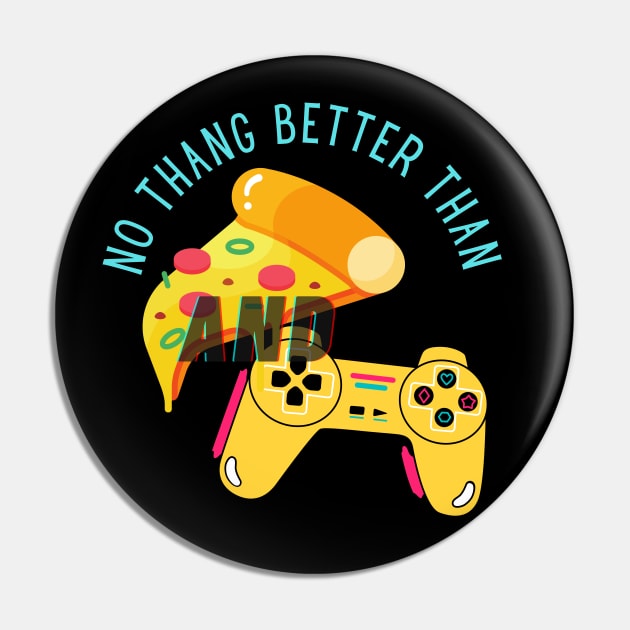No Thang Better Than Pizza and Gaming Pin by Apathecary