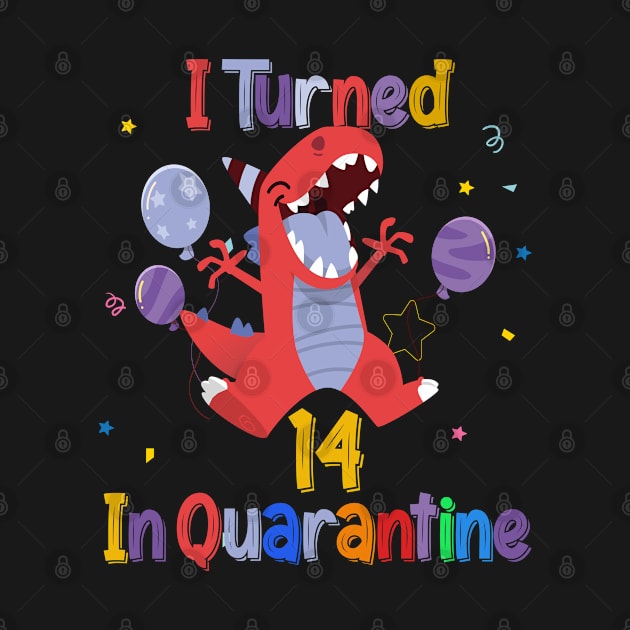 i turned 14th birthday in quarantine Dinosaur Tee for Girl, TRex Dino Birthday by BeHappy12