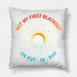 Not My First Blackout On Put-In-Bay Pillow