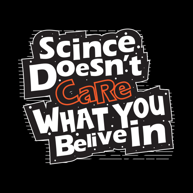 Science Doesn't Care What You Believe In by aidreamscapes