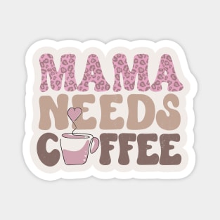 Mama Needs Coffee Lover T-shirt for Mom Mother's Day Magnet