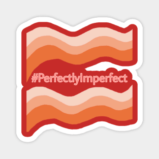 Perfectly Imperfect! Magnet