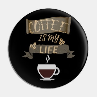 Coffee Is My Life Pin