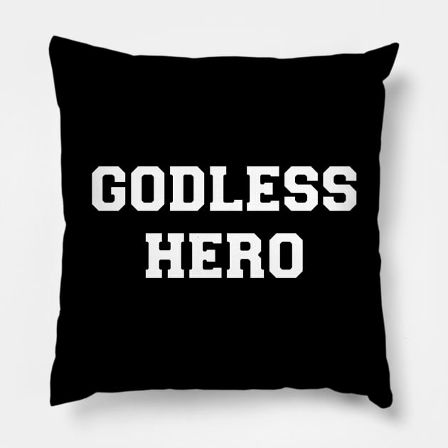 Godless Hero Pillow by GodlessThreads