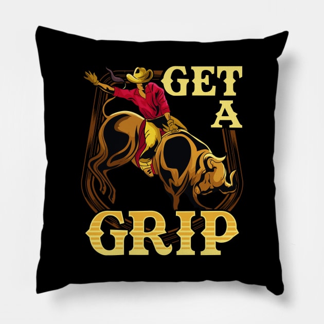 Get A Grip Bullrider Funny Competitive Riding Pun Pillow by theperfectpresents