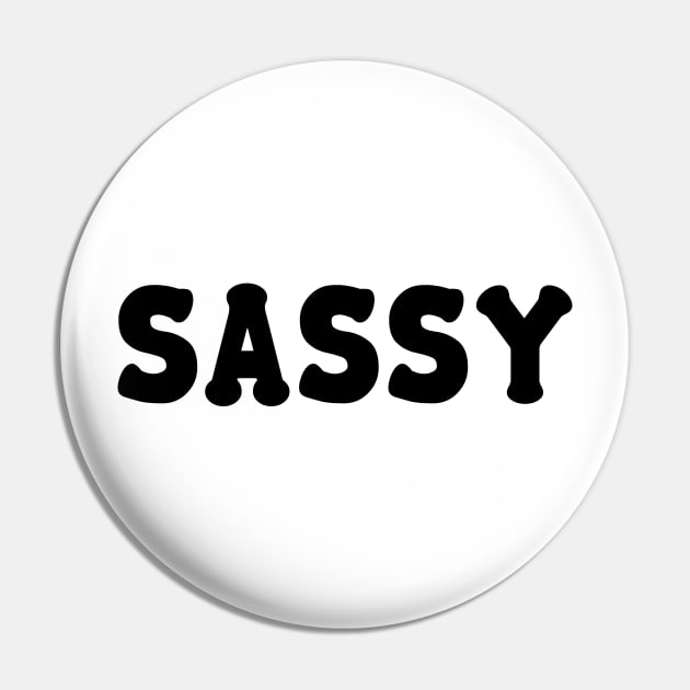 SASSY Pin by NotoriousMedia