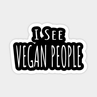 Funny Anti Vegan Meat Lover Design - I see Vegan People-white font Magnet