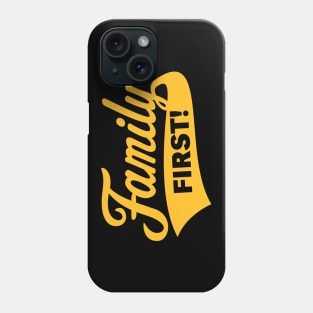 Family First! Family Is Most Important! (Gold) Phone Case