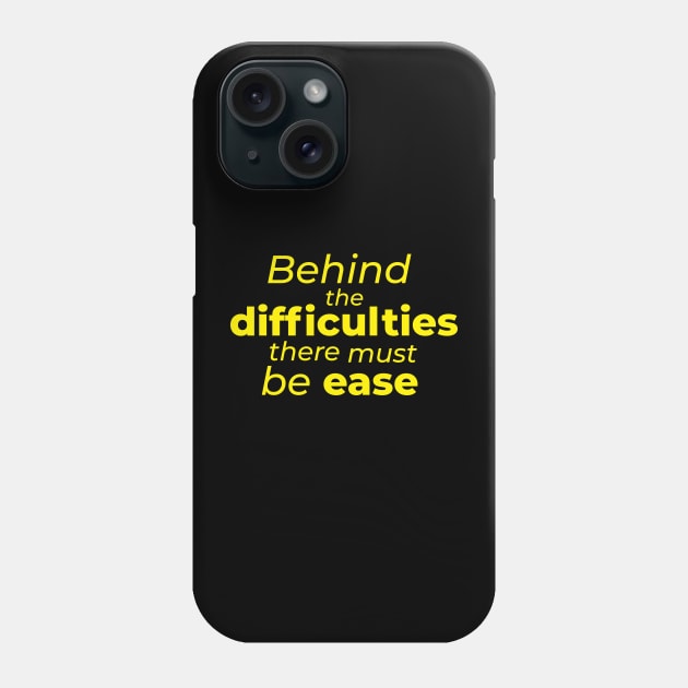 Behind the difficulties there must be ease Phone Case by LAMUS