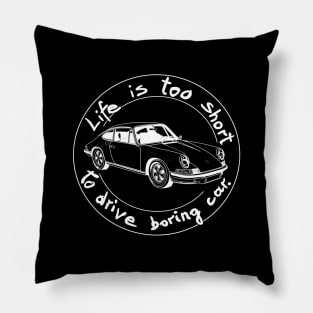 Life is too short to drive boring car Pillow