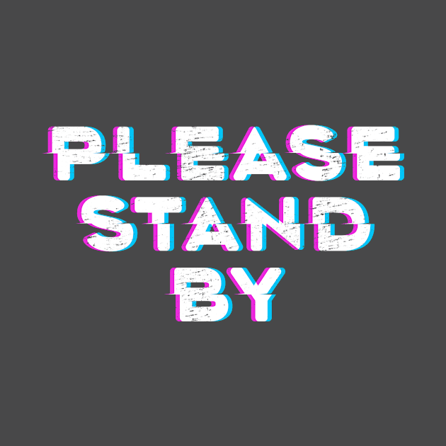 Please Stand By by KevShults