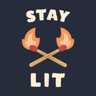 Stay Lit Funny Saying T-Shirt