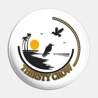 THIRSTY CROW Pin