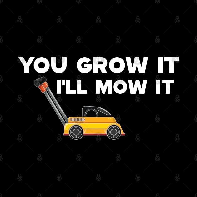 Lawnmower - You grow it I'll mow it by KC Happy Shop