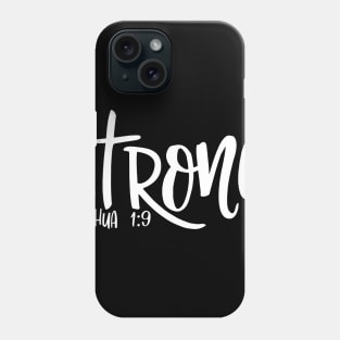 Strong -  Inspirational Christian Quote for Life Phone Case