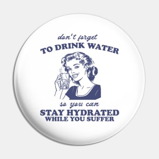 Stay Hydrated While You Suffer Retro Tshirt, Vintage 2000s Shirt, 90s Gag Shirt Pin