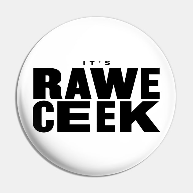 It's Rawe Ceek (black) Pin by throwback
