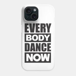 Everybody Dance Now Phone Case