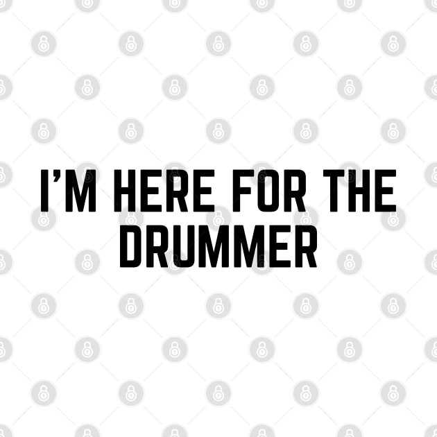 I'm Here For The Drummer v2 by Emma