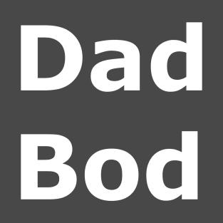 Dad Bod T-Shirt