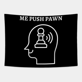 Chess - Me push pawn Tapestry