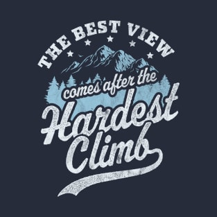 The Best View Comes After The Hardest Climb Hiking Vintage T-Shirt