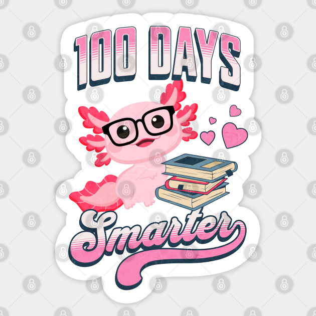 Kawaii Axolotl quot 100 Days Smarter quot Kawaii Axolotl 100 Days Of School