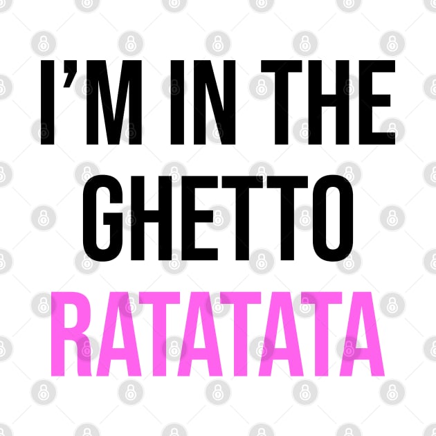 I'm In The Ghetto Ratatata - TikTok Reference by TrendsToTees