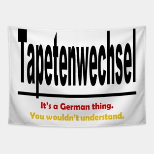 Tapetenwechsel - It's A German Thing. You Wouldn't Understand. Tapestry