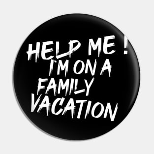 Hey Help Me! I'm On A Family Vacation Pin