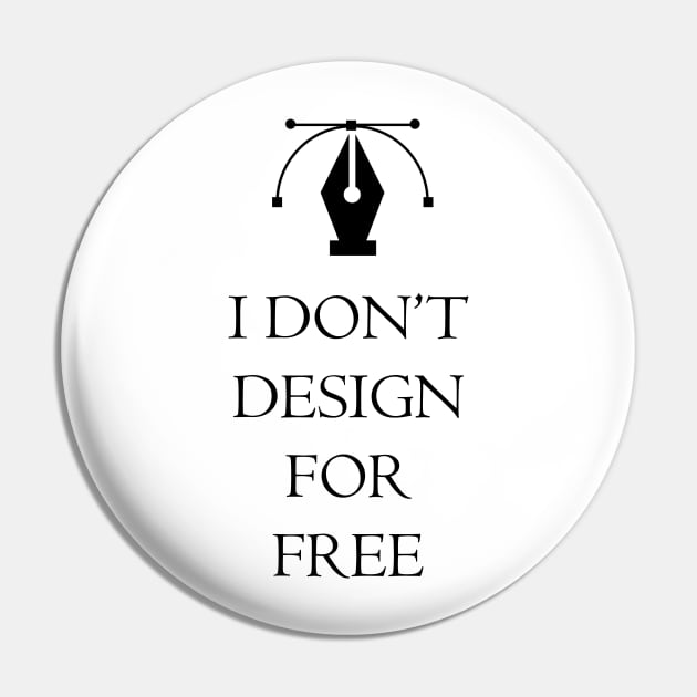 I DON'T DESIGN FOR FREE Pin by kevenwal