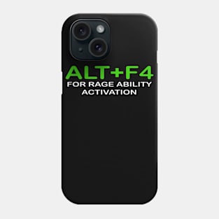 ALT+F4 FOR RAGE ABILITY ACTIVATION Phone Case