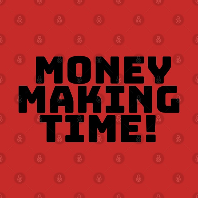 Money Making Time! by desthehero