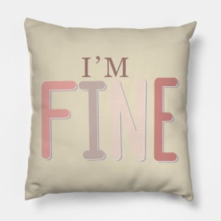 Cute and Relatable Im Fine Lettering Quote Pillow