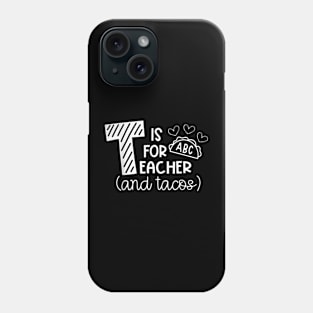 T Is For Teacher and Tacos, For Teacher & Tacos Lovers Phone Case