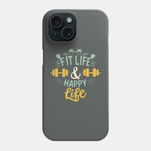 Fit life Happy Life gym and fit lifestyle design Phone Case