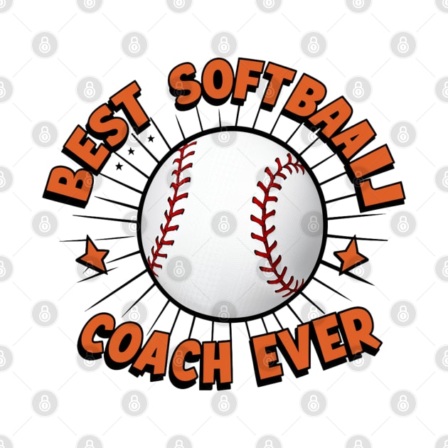 Softball Coach "Best Softball Coach Ever" by Hunter_c4 "Click here to uncover more designs"