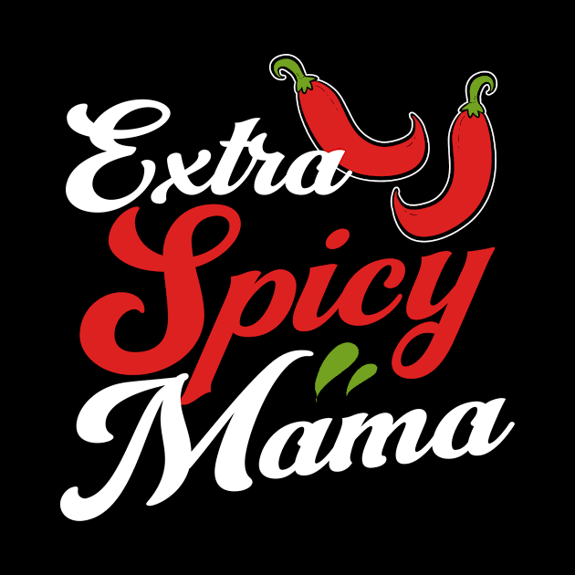 Extra Spicy Mama Cinco De Mayo Mexico Mexican Gift by amango