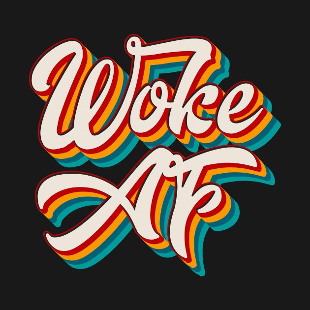 Woke AF by n23tees