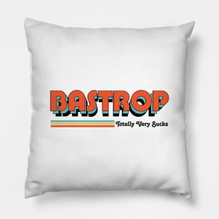 Bastrop - Totally Very Sucks Pillow