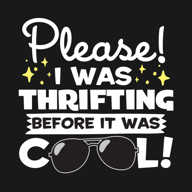 I Was Thrifting Before It Was Cool by thingsandthings