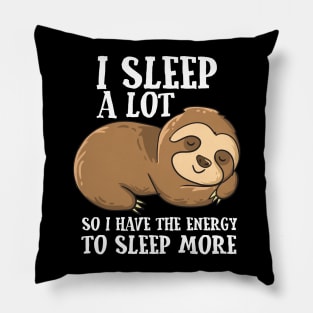 Lazy Sloth I Sleep A Lot Funny Tired Sloth Pillow