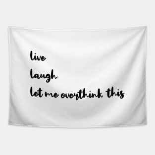 Live Laugh Let Me Overthink This Tapestry