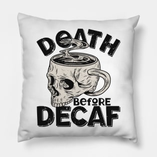 Death Before Decaf Pillow