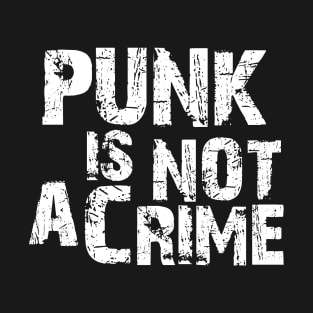Punk Is Not A Crime T-Shirt